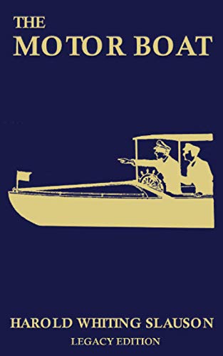 Stock image for The Motor Boat (Legacy Edition): A Timeless Classic on Captaining, Maintenance, Selection, Care, and Use of Vintage Early Gas-Powered Watercraft (The Classic Outing Handbooks Collection) for sale by GF Books, Inc.
