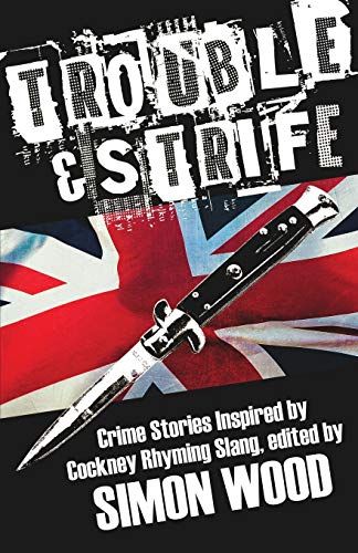 Beispielbild fr Trouble and Strife: Crime Stories Inspired by Cockney Rhyming Slang zum Verkauf von Books From California