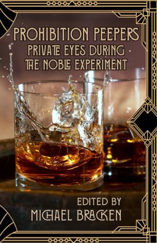 Imagen de archivo de Prohibition Peepers: Private Eyes During the Noble Experiment a la venta por California Books