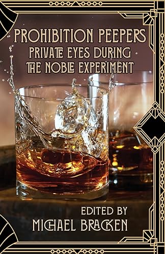Stock image for Prohibition Peepers: Private Eyes During the Noble Experiment for sale by California Books