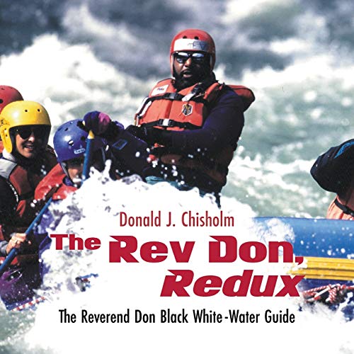 Imagen de archivo de The Rev Don, Redux: The Reverend Don Black White-Water Guide a la venta por Big River Books