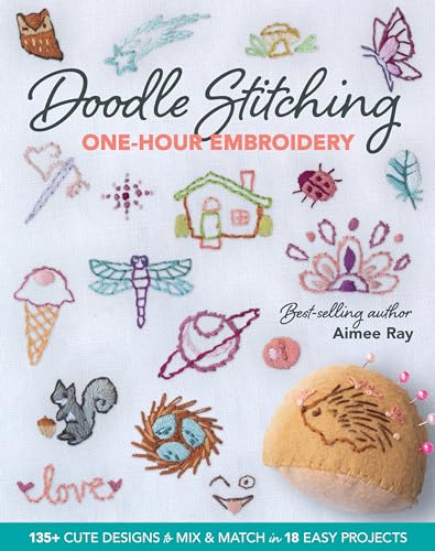 Stock image for Doodle Stitching One-Hour Embroidery: 135+ Cute Designs to Mix Match in 18 Easy Projects for sale by Front Cover Books