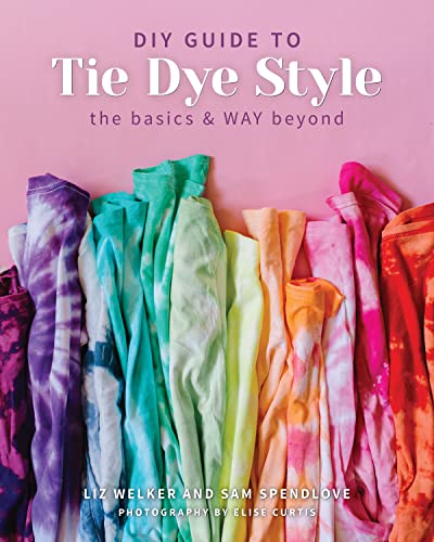 Beispielbild fr DIY Guide to Tie Dye Style: The Basics WAY Beyond zum Verkauf von Book Outpost