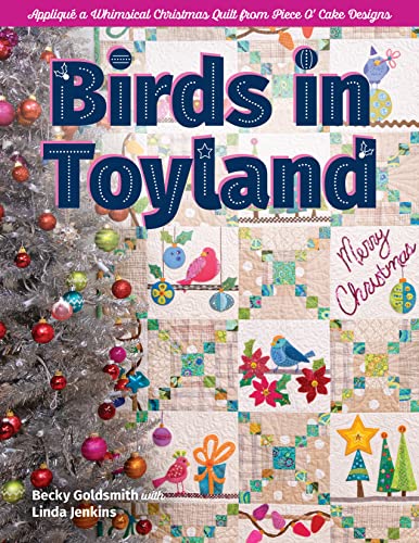 Imagen de archivo de Birds in Toyland: Appliqu a Whimsical Christmas Quilt From Piece O' Cake Designs a la venta por GF Books, Inc.