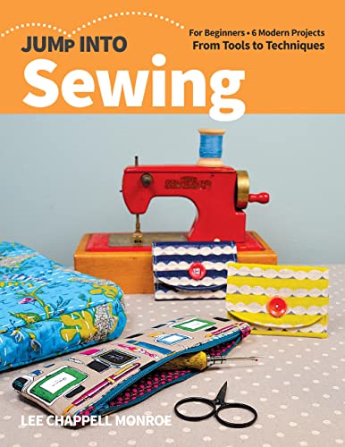 Beispielbild fr Jump Into Sewing: For Beginners; 6 Modern Projects; From Tools to Techniques zum Verkauf von Better World Books