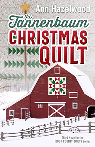 Beispielbild fr The Tannenbaum Christmas Quilt: Door County Quilt Series Book 3 (Volume 3) (Door County Quilt Series, 3) zum Verkauf von Better World Books