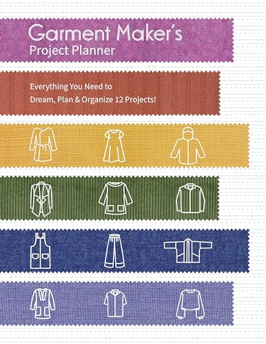 Stock image for Garment Maker's Project Planner: Everything You Need to Dream, Plan Organize 12 Projects! for sale by Front Cover Books