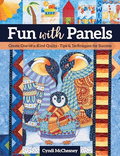 

Fun With Panels : Create One-of-a-kind Quilts  Tips & Techniques for Success