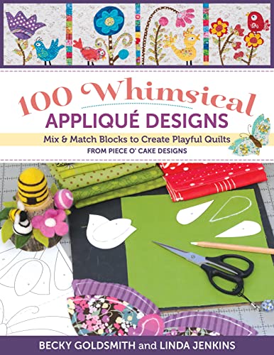 Beispielbild fr 100 Whimsical Applique Designs: Mix & Match Blocks to Create Playful Quilts from Piece O'Cake Designs zum Verkauf von Monster Bookshop