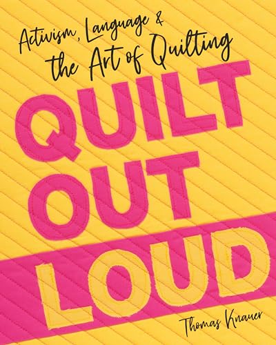 9781644033227: Quilt Out Loud: Activism, Language & the Art of Quilting