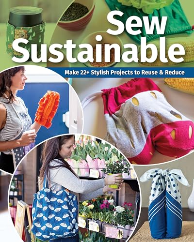 Stock image for Sew Sustainable: Make 22+ Stylish Projects to Reuse Reduce for sale by Front Cover Books