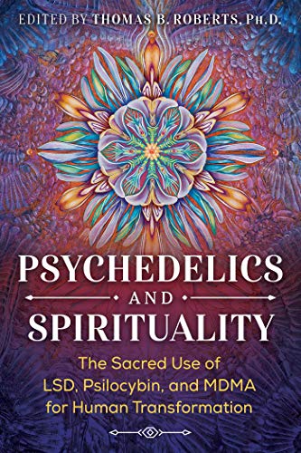9781644110225: Psychedelics and Spirituality: The Sacred Use of LSD, Psilocybin, and MDMA for Human Transformation