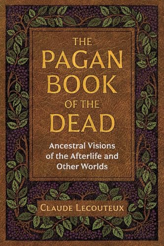 Beispielbild fr The Pagan Book of the Dead: Ancestral Visions of the Afterlife and Other Worlds zum Verkauf von Magers and Quinn Booksellers