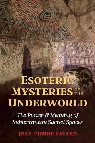 Beispielbild fr Esoteric Mysteries of the Underworld: The Power and Meaning of Subterranean Sacred Spaces zum Verkauf von Magers and Quinn Booksellers