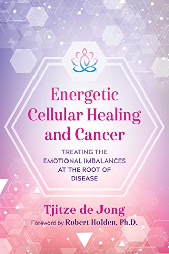 9781644111512: Energetic Cellular Healing and Cancer: Treating the Emotional Imbalances at the Root of Disease