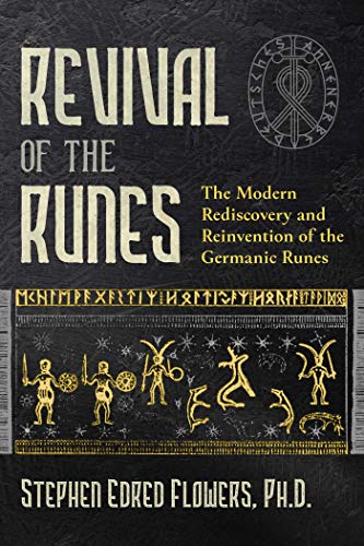 Beispielbild für Revival of the Runes: The Modern Rediscovery and Reinvention of the Germanic Runes zum Verkauf von Monster Bookshop