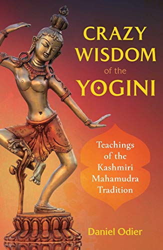Stock image for Crazy Wisdom of the Yogini: Teachings of the Kashmiri Mahamudra Tradition for sale by ThriftBooks-Dallas