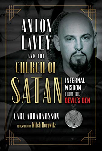 Imagen de archivo de Anton LaVey and the Church of Satan: Infernal Wisdom from the Devil's Den a la venta por Magers and Quinn Booksellers