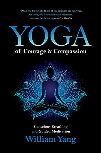 Stock image for Yoga of Courage and Compassion: Conscious Breathing and Guided Meditation for sale by Magers and Quinn Booksellers
