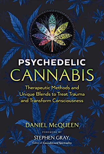 Imagen de archivo de Psychedelic Cannabis: Therapeutic Methods and Unique Blends to Treat Trauma and Transform Consciousness a la venta por Magers and Quinn Booksellers