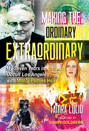 Beispielbild fr Making the Ordinary Extraordinary: My Seven Years in Occult Los Angeles With Manly Palmer Hall zum Verkauf von Revaluation Books