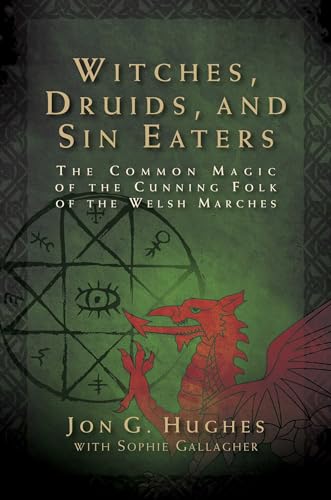 Beispielbild fr Witches, Druids, and Sin Eaters: The Common Magic of the Cunning Folk of the Welsh Marches zum Verkauf von BooksRun