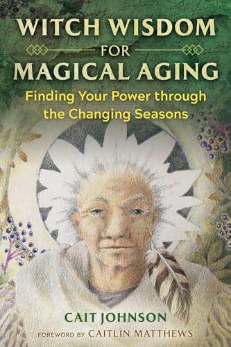 Stock image for Witch Wisdom for Magical Aging: Finding Your Power through the Changing Seasons for sale by Bookmans