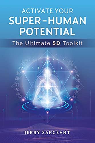 Stock image for Activate Your Super-Human Potential: The Ultimate 5D Toolkit for sale by Bookmans