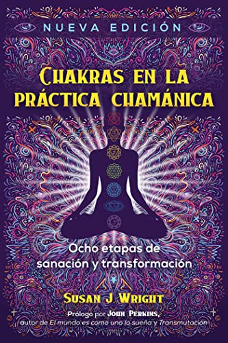 Imagen de archivo de Chakras en la prctica chamnica / The Chakras in Shamanic Practice: Ocho etapas de sanacin y transformacin / Eight Stages of Healing and Transformation a la venta por Revaluation Books