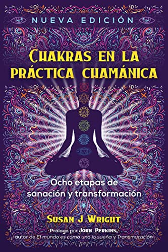 Stock image for Chakras en la prctica chamnica / The Chakras in Shamanic Practice: Ocho etapas de sanacin y transformacin / Eight Stages of Healing and Transformation for sale by Revaluation Books