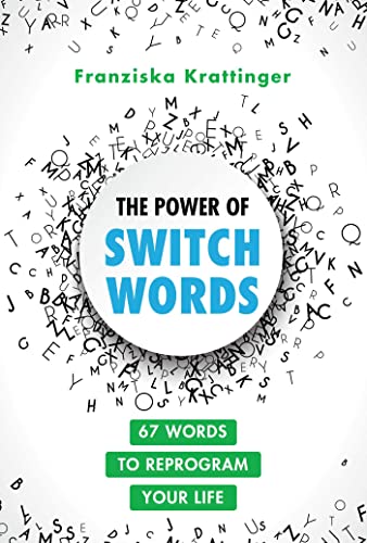 Beispielbild fr The Power of Switchwords: 67 Words to Reprogram Your Life zum Verkauf von Bookmans