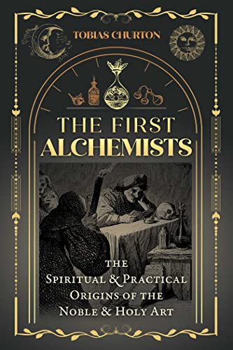 Stock image for The First Alchemists: The Spiritual and Practical Origins of the Noble and Holy Art for sale by Bookmans