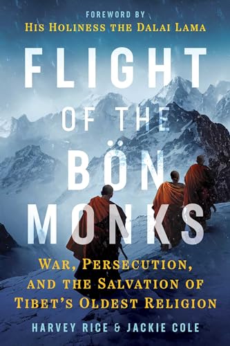 9781644118580: Flight of the Bn Monks: War, Persecution, and the Salvation of Tibet's Oldest Religion (Sacred Planet)