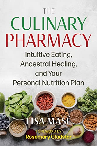 9781644118641: The Culinary Pharmacy: Intuitive Eating, Ancestral Healing, and Your Personal Nutrition Plan