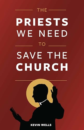 Stock image for The Priests We Need to Save the Church for sale by ICTBooks
