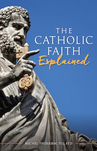 Stock image for The Catholic Faith Explained: An Introduction to Christianity for the Curious for sale by Blue Vase Books