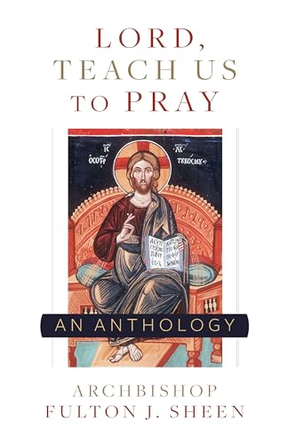 Stock image for Lord, Teach Us To Pray: A Fulton Sheen Anthology for sale by SecondSale