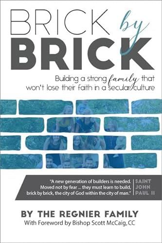 9781644131107: Brick by Brick: Building a Strong Family That Won't Lose Their Faith in a Secular Culture