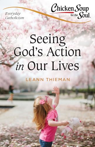 9781644131541: Chicken Soup for the Soul: Everyday Catholicism: Seeing God's Action in Our Lives (Chicken Soup for the Soul: Everyday Catholicism)