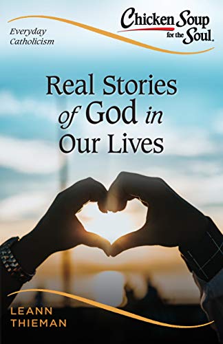 Beispielbild fr Chicken Soup for the Soul, Everyday Catholicism: Real Stories of God in Our Lives (Chicken Soup for the Soul: Catholic Edition) zum Verkauf von Book Deals