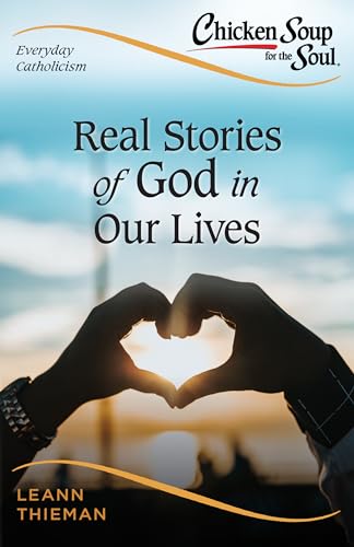 Imagen de archivo de Chicken Soup for the Soul, Everyday Catholicism: Real Stories of God in Our Lives (Chicken Soup for the Soul: Catholic Edition) a la venta por Book Deals