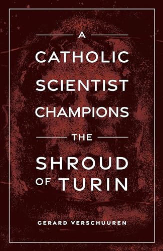 9781644133200: A Catholic Scientist Champions the Shroud of Turin