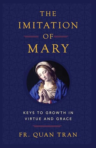 Stock image for The Imitation of Mary: Keys to Growth in Virtue and Grace for sale by ThriftBooks-Atlanta