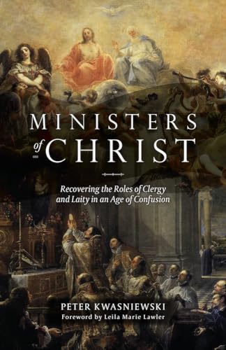Stock image for Ministers of Christ: Recovering the Roles of Clergy and Laity in an Age of Confusion for sale by Half Price Books Inc.