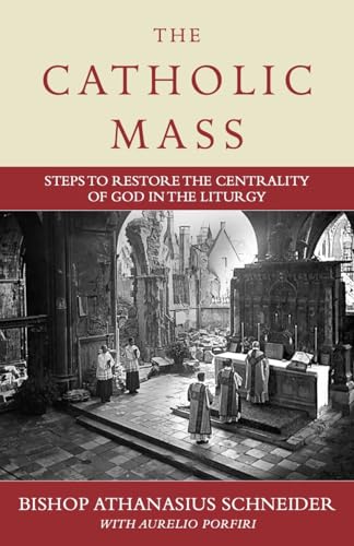 Beispielbild fr The Catholic Mass: Steps to Restore the Centrality of God in the Liturgy zum Verkauf von SecondSale