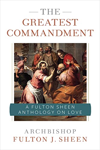 Stock image for The Greatest Commandment: A Fulton Sheen Anthology on Love for sale by HPB-Ruby