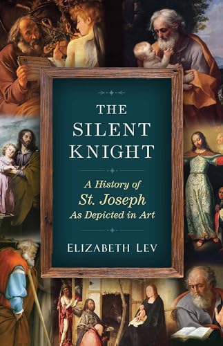 Stock image for The Silent Knight: A History of St. Joseph as Depicted in Art for sale by SecondSale