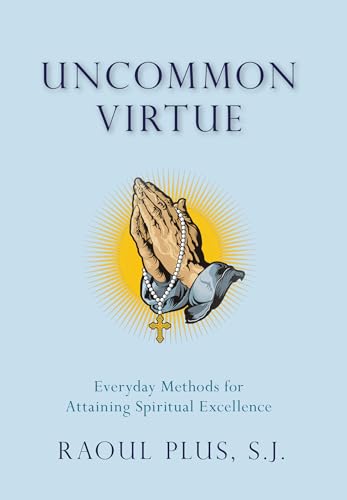 9781644136461: Uncommon Virtue: Everyday Methods for Attaining Spiritual Excellence