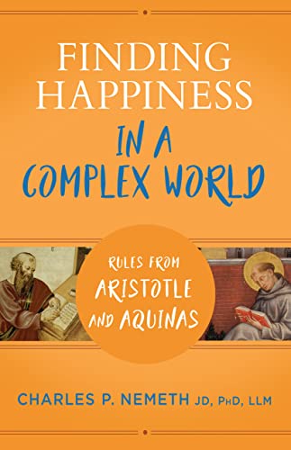 Imagen de archivo de Living in Happiness in a Complex World : Rules from Aristotle and Aquinas a la venta por GreatBookPrices