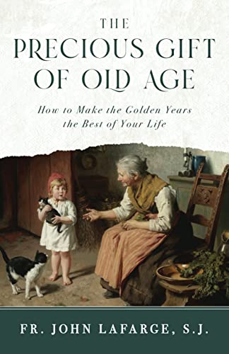 Stock image for The Precious Gift of Old Age: How to Make the Golden Years the Best of Your Life for sale by ThriftBooks-Dallas